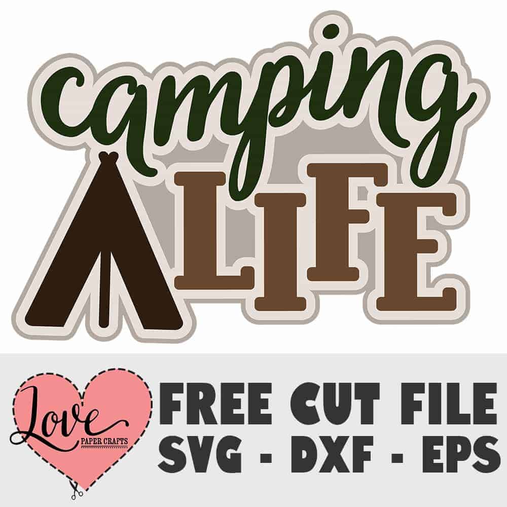 Download Free Camping Life SVG Cut File - Love Paper Crafts